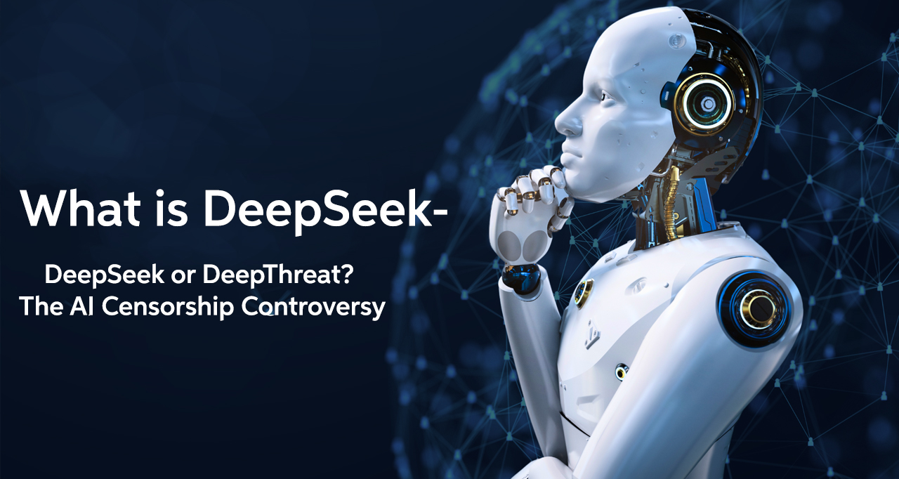 DeepSeek or DeepThreat? The AI Censorship   Controversy